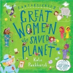 Fantastically Great Women Who Saved the Planet (Pankhurst Kate)(Pevná vazba)