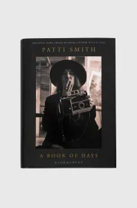 Knížka Bloomsbury Publishing PLC A Book of Days, Ms Patti Smith