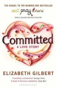 Committed - A Love Story (Gilbert Elizabeth)(Paperback / softback)