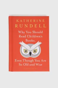 Why You Should Read Children's Books, Even Though You Are So Old and Wise (Rundell Katherine)(Pevná vazba)