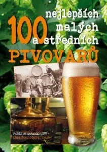 100 nejlepších malých a středních pivovarů - Luboš Y. Koláček, Dušan Spáčil, Vladimír Jindřich