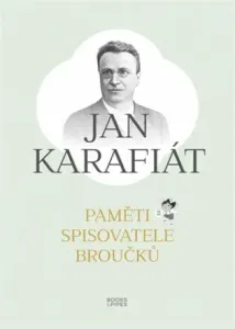 Paměti spisovatele Broučků - Jan Karafiát