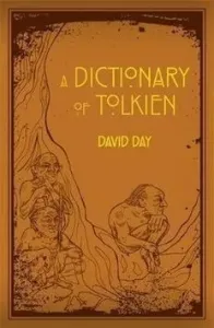 Dictionary of Tolkien - An A-Z Guide to the Creatures, Plants, Events and Places of Tolkien's World (Day David)(Paperback / softback)