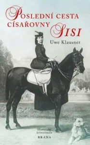 Poslední cesta císařovny Sisi - Klausner Uwe