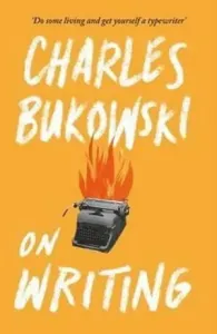 On Writing (Bukowski Charles)(Paperback / softback)