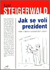 Jak se volí prezident - Vladimír Jiránek, Karel Steigerwald