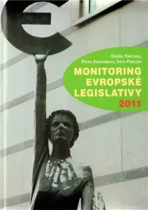Monitoring evropské legislativy 2011 - Ondřej Krutílek, Petra Kuchyňková, Iveta Frízlová