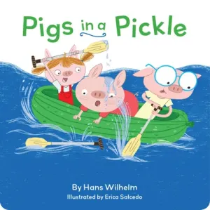 Pigs in a Pickle: (Pig Book for Kids, Piggie Board Book for Toddlers) (Wilhelm Hans)(Board Books)
