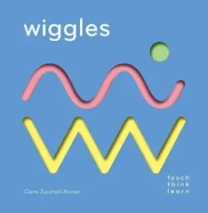 Touchthinklearn: Wiggles: (Childrens Books Ages 1-3, Interactive Books for Toddlers, Board Books for Toddlers) (Zucchelli-Romer Claire)(Board Books)