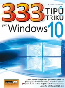333 tipů a triků pro Windows 10 - Ing. Karel Klatovský