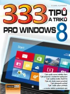 333 tipů a triků pro Windows 8 - Ing. Karel Klatovský