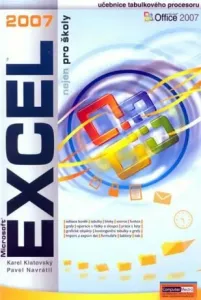 Excel 2007 nejen pro školy - Ing. Karel Klatovský, Pavel Navrátil