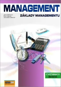Management Základy managementu - Cvičebnice - Řešení - Jaroslav Zlámal, Jana Bellová, Bačík Petr