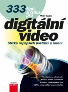 333 tipů a triků pro digitální video - Milan Lajdar - e-kniha