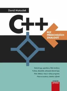 C++ bez předchozích znalostí - David Matoušek - e-kniha
