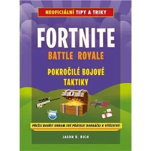 Fortnite Battle Royale: Pokročilé bojové taktiky - Jason R. Rich