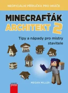Minecrafťák architekt 2: Tipy a nápady pro mistry stavitele