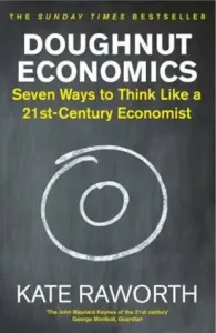 Doughnut Economics - Seven Ways to Think Like a 21st-Century Economist (Raworth Kate)(Paperback / softback)