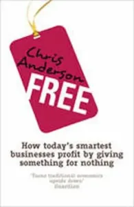 Free - How today's smartest businesses profit by giving something for nothing (Anderson Chris)(Paperback / softback)