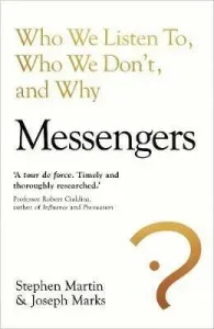 Messengers: Who We Listen To, Who We Don't, and Why - Stephen Martin, Joseph Marks