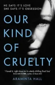 Our Kind of Cruelty - The most addictive psychological thriller you'll read this year (Hall Araminta)(Paperback / softback)