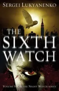 Sixth Watch - (Night Watch 6) (Lukyanenko Sergei)(Paperback / softback)