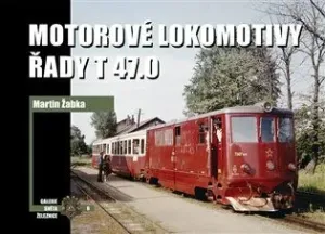 Motorové lokomotivy řady T 47.0 - Martin Žabka