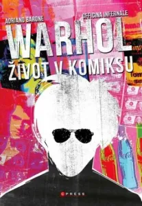 Andy Warhol Život v komiksu - Adriano Barone, Officina Infernale