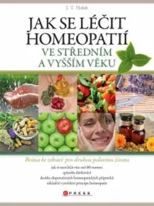 Jak se léčit homeopatií ve středním a vyšším věku - J. T. Holub - e-kniha