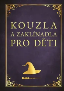 Kouzla a zaklínadla pro děti - Zuzana Neubauerová - e-kniha
