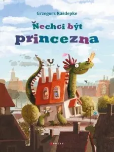 Nechci být princezna - Grzegorz Kasdepke, Emilia Dziubaková