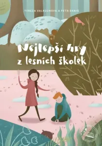 Nejlepší hry z lesních školek - Petr Daniš, Tereza Valkounová - e-kniha