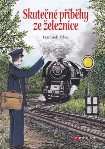 Skutečné příběhy ze železnice - František Tylšar - e-kniha