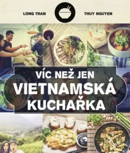 Víc než jen vietnamská kuchařka - Thuy Nguyen, Hoang Long Tran - e-kniha