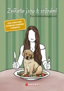 Zvířata jsou k sežrání - Eva Grestenbergerová