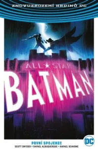 All-Star Batman 3: První spojenec V4 - Scott Snyder, Rafael Albuquerque, Rafael Scavone
