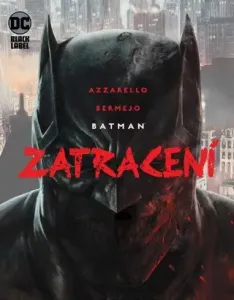 Batman - Zatracení - Brian Azzarello, Lee Bermejo