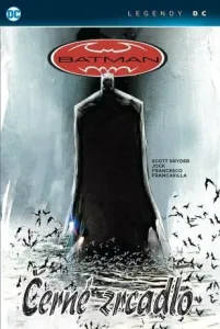 Batman - Černé zrcadlo (Legendy DC) - Scott Snyder, Jock, Francesco Francavilla