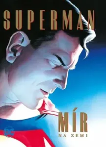 Superman: Mír na Zemi - Alex Ross, Paul Dini