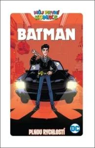 Můj první komiks: Batman - Plnou rychlostí - Shea Fontanová, Marcelo DiChiara