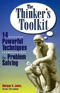The Thinker's Toolkit: 14 Powerful Techniques for Problem Solving (Jones Morgan D.)(Paperback)