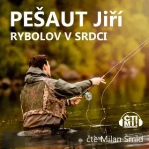 Rybolov v srdci - Jiří Pešaut - audiokniha