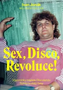 Sex, Disco, Revoluce! - Jonák Ivan