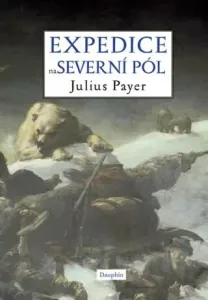 Expedice na Severní pól - Julius Payer #2943116