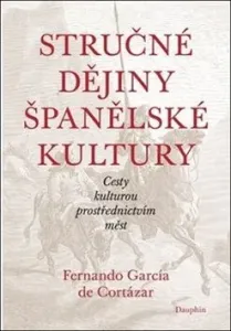Stručné dějiny španělské kultury - Fernando García de Cortázar