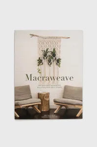 Macraweave: Macrame Meets Weaving with 18 Stunning Home Decor Projects (Mullins Amy)(Paperback)