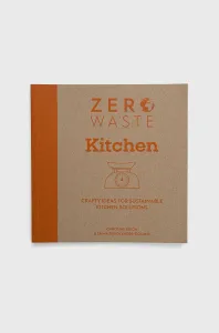 Zero Waste: Kitchen: Crafty Ideas for Sustainable Kitchen Solutions (Friedlander-Collins Emma)(Paperback)