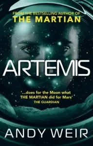 Artemis - A gripping sci-fi thriller from the author of The Martian (Weir Andy)(Paperback / softback)