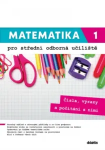 Matematika 1 pro střední odborná učiliště - Václav Zemek, Kateřina Marková, Petra Siebenbürgerová, Lenka Macálková