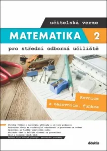 Matematika 2 pro střední odborná učiliště učitelská verze - Kateřina Marková, Lenka Macálková